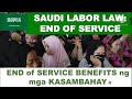 SAUDI HOUSE HOLD WORKERS ESB. and Indemnity , vacation Leave./SAUDI LABOR LAW .