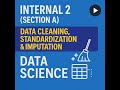 Internal 2 (Section A): Data Cleaning, Standardization & Imputation | Data Science