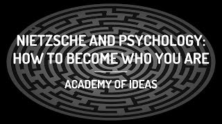 Nietzsche and Psychology: How To Become Who You Are