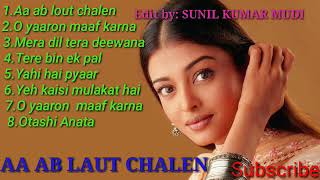 Aa_Ab_Laut_Chalen 💖💖AUDIO JUKEBOX 💖💖 Bollywood Hindi Romantic Songs