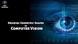 Drawing Geometric Shapes in Computer Vision | Python | OpenCV | Code Warriors
