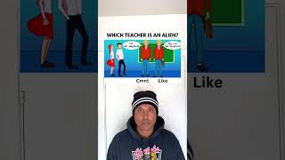 Which teacher is an alien?