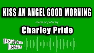 Charley Pride - Kiss An Angel Good Morning (Karaoke Version)