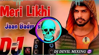 Meri Likhi Jaan Badmashi Hai Dj Remix | Jawani Me Vidhwa Ho Jayegi Remix Dj Devil Hard Bass