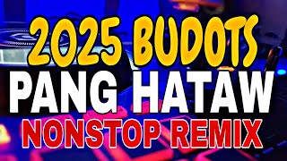 2025 BUDOTS PANG HATAW NONSTOP REMIX