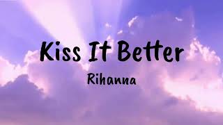 Kiss It Better - Rihanna | Lirik & Terjemah