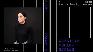 Talia Cotton Creative Coding Series 2023 - 2024 | Master Media Design