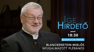 Igehirdető - Blanckenstein Miklós nyugalmazott plébános - 2024.11.29.