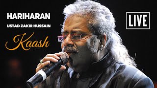 Kaash | Hariharan with Zakir Hussain live performance