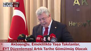 Akbaşoğlu, Emeklilikte Yaşa Takılanlar, EYT Düzenlemesi Artık Tarihe Gömülmüş Olacak 30 Ocak 2023