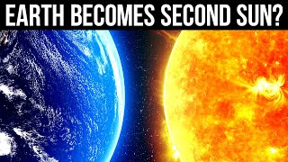 What If the Earth Became the Second Sun?