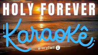 Holy Forever - Karaoke Version - gloryfall - Female Key - G