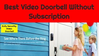 Eufy Video Doorbell Best Video Doorbell 2019 No Subscription