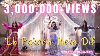 Ek Pardesi Mera Dil || Indian Wedding Dance Performance