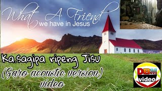 Ka.sagipa ripeng Jisu / Garo Gospel song / (Acoustic version) by DBM Video