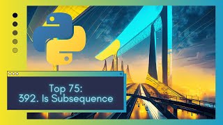 Unraveling String LeetCode 392. Is Subsequence Crack Coding Interviews with Python