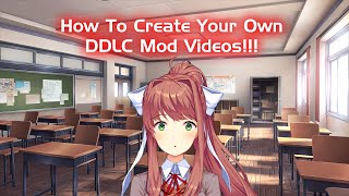 How To Create Your Own DDLC Mod Videos