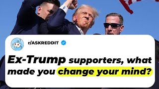 Ex-Donald Trump Supporters, What Made You CHANGE Your Mind? | Ask Reddit Stories