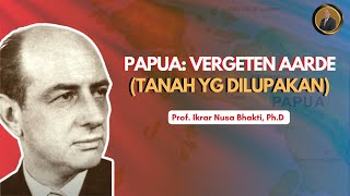 PAPUA: VERGETEN AARDE (TANAH YG DILUPAKAN)