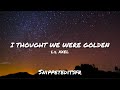 Lil XXEL - I Thought We Were Golden (lyrics)