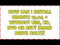 Ubuntu: How can I install Ubuntu 13.04 + without USB, CD, DVD or Net? (hard drive only)?