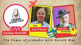 The Power of Linkedin with Gareth Wax on The Aron O'Dowd Show