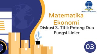 3.3. Diskusi 1 (Titik Potong Dua Fungsi Linier) Matematika Ekonomi ESPA 4122