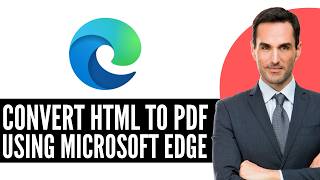 How to Convert HTML to PDF in Microsoft Edge (2026) Step-by-Step Full Guide