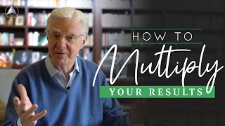 How to Multiply Your Results | Bob Proctor