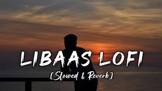 Libaas | Lofi Song | Kaka | [ Slowed + Reverb ] NK MUSIC