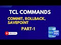 13. TCL Commands -Commit, Rollback, Savepoint