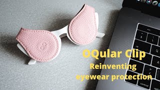 OQular Clip Reinventing eyewear protection