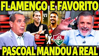 FLAMENGO É FAVORITO! PASCOAL FOI SINCERO E MANDOU A REAL SOBRE O FLA FLU! MENGÃO CHEGA EMBALADO