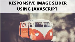 How to create a responsive image Slider using Javascript