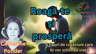 Catherine Ponder: Roagă-te și prosperă ( în toate sferele vieții)