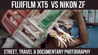 Fujifilm X-T5 vs Nikon Zf – Real-World Comparison for Street, Travel \u0026 Documentary Photography