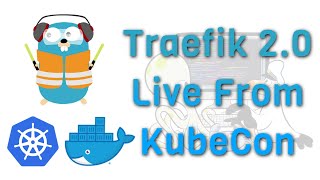 Traefik 2.0 is Released! Containous Joins Me Live From KubeCon on DevOps and Docker Show (Ep 64)