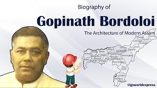 Lokpriya Gopinath Bordoloi | Biography | The Architecture of Modern Assam