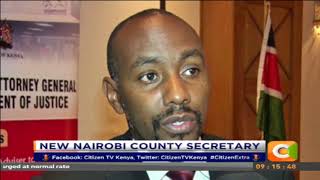 Citizen Extra:Nairobi County gets a new secretary