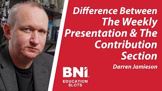 Understanding the Difference: BNI Weekly Presentation vs. Contribution Section | BNI Education Slot