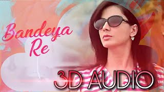 Bandeya Re(3D AUDIO) | Jogiyaa Rocks | Rohit Bakshi | 3D Song | Bass Boosted song | Romantic song