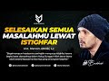 Selesaikan Semua Masalahmu Lewat Istighfar - Ust. Hanan Attaki, Lc