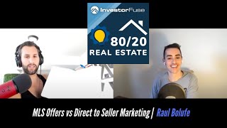 Ep 60: MLS Offers vs Direct to Seller Marketing | Raul Bolufe