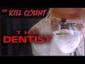 The Dentist (1996) KILL COUNT