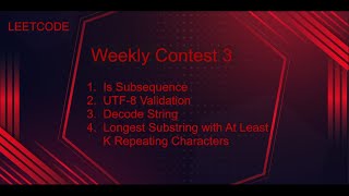LeetCode Weekly Contest 3 | Solutions: Is Subsequence, UTF-8 Validation, Decode String, Longest ...