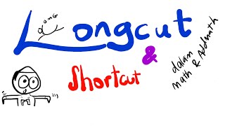 SHORTCUT AND LONGCUT  dalam Math & Addmath!!!