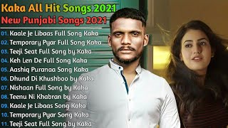 KAKA All Songs | Audio Jukebox 2021 | Keh Len De | Temporary Pyar | Libaas | Tennu Ni Khabran | KAKA