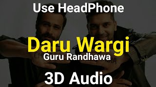 Daru Wargi 3D Audio | Guru Randhawa | Virtual 3D