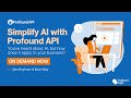 Simplify AI with Profound API Webinar