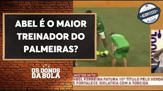 Aconteceu na Semana I Debate Donos: Abel Ferreira já é o maior técnico da história do Palmeiras?